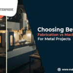 Fabrication and Machining for Metal